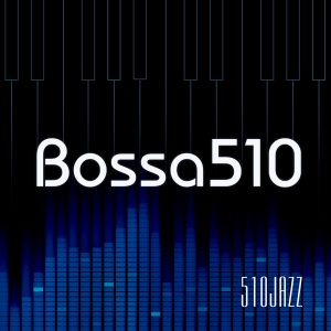 Bossa510 - from 510JAZZ