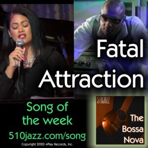 Fatal Attraction" 510JAZZ's Song Of The Week